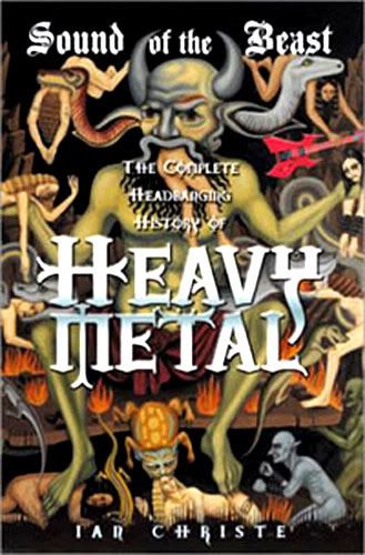 Sound of the Beast - The Complete Headbanging History of Heavy Metal, de Ian Christe