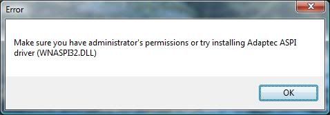 Make sure you have administrator's permissions or try installing Adaptec ASPI driver (WNASPI32.DLL)